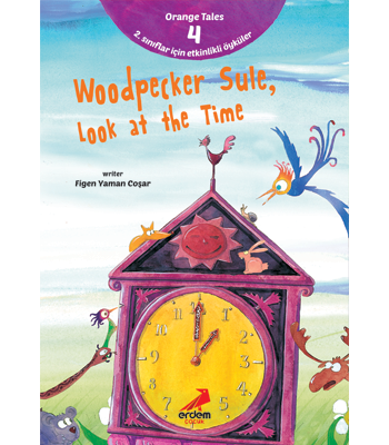 Orange Tales Series  4 – Woodpecker Şule, Look at the Time